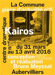 Pièce d'actualité n°6 : Kairos Thtre de la Commune Affiche