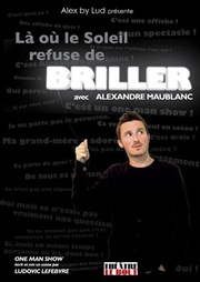 Alexandre Maublanc dans, Là où le Soleil refuse de briller Thtre Le Bout Affiche