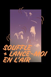 Souffle + Lance moi en l'air IVT International Visual Thtre Affiche