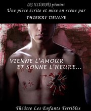 Vienne l'amour et sonne l'heure... Thtre des Enfants Terribles Affiche