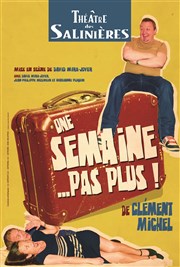 Une semaine... pas plus ! Thtre des Salinires Affiche