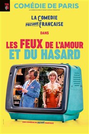 Les feux de l'amour et du hasard Comdie de Paris Affiche