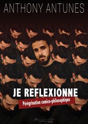 Anthony Antunes dans Je réflexionne Le Kibl Affiche