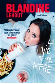 Blandine Lehout dans La Vie de ta Mère Opra Comdie - Salle Molire Affiche