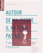 Autour de ma pierre il ne fera pas nuit Thtre de Mnilmontant - Salle Guy Rtor Affiche