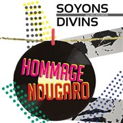 Soyons Divins | Hommage à Nougaro L'Odon Affiche