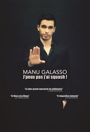 Manu Galasso dans J'peux pas j'ai squash ! Thtre  l'Ouest Affiche