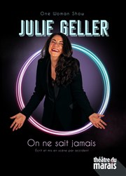 Julie Geller dans On ne sait jamais Thtre du Marais Affiche