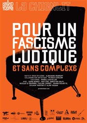 La Chienlit épisode 1 : Pour un fascisme ludique et sans complexe Thtre du Roi Ren - Cour de la Reine Affiche