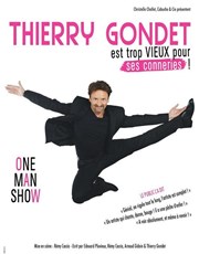 Thierry Gondet dans Thierry Gondet est trop vieux pour ses conneries ! Maison Pour Tous Lo Lagrange Affiche