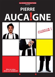 Pierre Aucaigne dans Cessez ! La Compagnie du Caf-Thtre - Petite salle Affiche