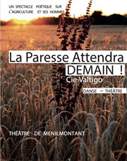 La Paresse attendra demain Thtre de Mnilmontant - Salle Guy Rtor Affiche