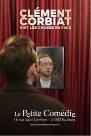 Clément Corbiat voit les choses en face La Comdie de Toulouse Affiche