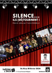 Silence... ils (dé)tournent ! Thtre l'Inox Affiche