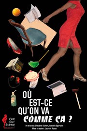 Où est-ce qu'on va comme ça ? Thtre le Proscenium Affiche