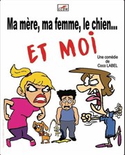 Ma mère, ma femme, le chien et moi La comdie de Nancy Affiche