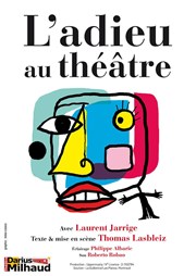 L'adieu au théâtre Thtre Darius Milhaud Affiche