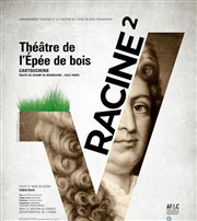 Racine² Thtre de l'Epe de Bois - Cartoucherie Affiche