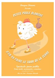 Petite poule blanche s'en va faire le tour de la Terre Comdie de la Roseraie Affiche