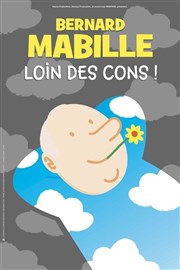 Bernard Mabille dans Loin des cons ! Salle la Tannerie Affiche