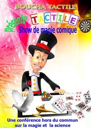 Tactile | Spectacle de magie comique avec Boucha Tactile le sept Affiche