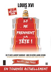 Louis XVI dans Ils me prennent la tête Caf Thtre Le 57 Affiche