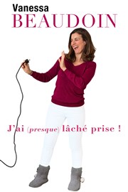 Vanessa Beaudoin dans J'ai (presque) lâché prise ! Thtre de poche Affiche