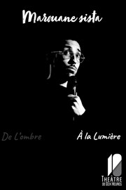 Marouane Sista dans De l'ombre à la lumière Thtre de Dix Heures Affiche