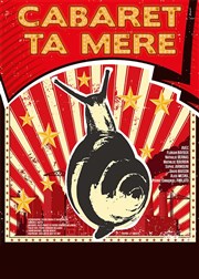 Cabaret Ta mère L'Azile La Rochelle Affiche