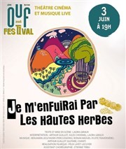 Je m'enfuirai par les hautes herbes | Ouf Festival #4 Thtre El Duende Affiche