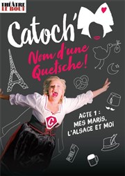 Catoch dans Nom d'une Quetsche Thtre Le Bout Affiche