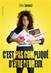 Céline Iannucci dans C'est pas compliqué d'être heureux Le Pont de Singe Affiche