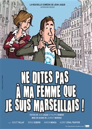 Ne dites pas à ma femme que je suis marseillais ! La Comdie des Suds Affiche