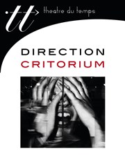 Direction Critorium Thtre du Temps Affiche