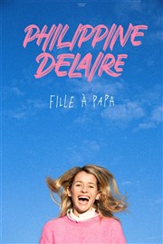 Philippine Delaire dans Fille à papa Comdie du Finistre - Les ateliers des Capuins Affiche