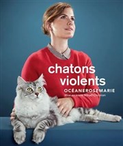 Océanerosemarie dans Chatons violents Le Thtre des Bliers Affiche