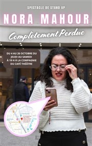 Nora Mahour dans Complètement perdue La Compagnie du Caf-Thtre - Petite salle Affiche