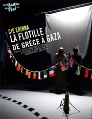 La Flottille / De Grèce à Gaza Nouveau Gare au Thtre Affiche