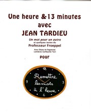 Une heure et 13 minutes avec Tardieu Thtre du Nord Ouest Affiche