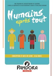 Humains après tout Pandora Thtre Affiche