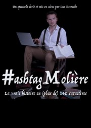 Luc Desroche dans #ashtag Molière Espace Gerson Affiche