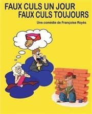 Faux culs un jour, faux culs toujours La Comdie de Limoges Affiche