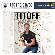 Titoff dans Showbiz Les trois Ducs Affiche