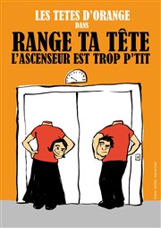 Range ta tête, l'ascenseur est trop p'tit Atelier Thtre de Montmartre Affiche