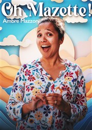 Ambre Mazzoni dans Oh Mazette ! Le Paris de l'Humour Affiche