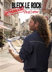 Bleck Le Rock dans Attention v'là qu' j'arrive ! Le Paris de l'Humour Affiche