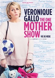 Véronique Gallo dans The One Mother Show Theatre la licorne Affiche