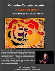 Catherine Zarcate raconte Bazar de nuit Thtre de l'Echo Affiche