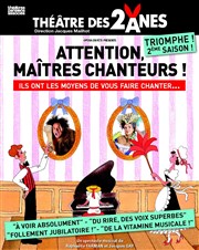 Attention Maîtres chanteurs ! Thtre des 2 Anes Affiche