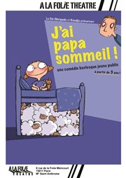 J'ai papa sommeil  La Folie Thtre - Grande Salle Affiche